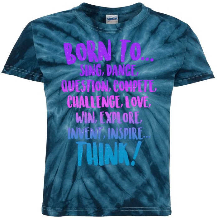 Born To Sing Dance Think Kids Tie-Dye T-Shirt