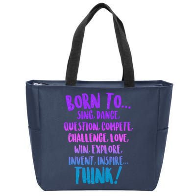 Born To Sing Dance Think Zip Tote Bag