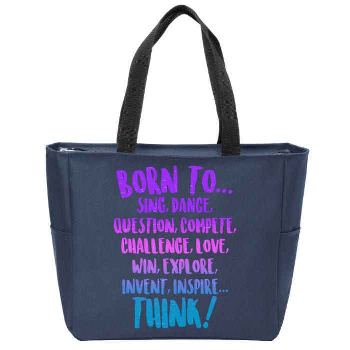 Born To Sing Dance Think Zip Tote Bag