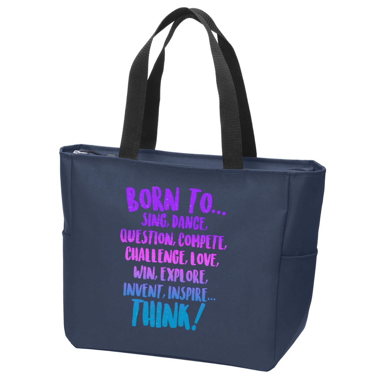 Born To Sing Dance Think Zip Tote Bag