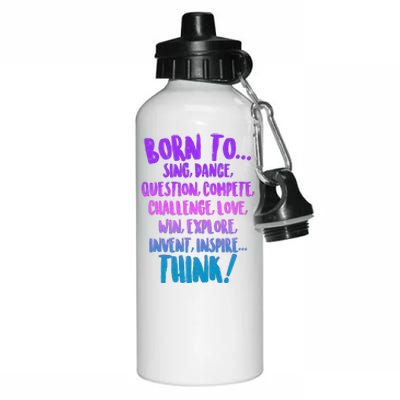 Born To Sing Dance Think Aluminum Water Bottle