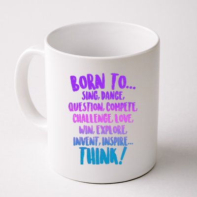 Born To Sing Dance Think Coffee Mug