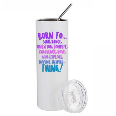 Born To Sing Dance Think Stainless Steel Tumbler