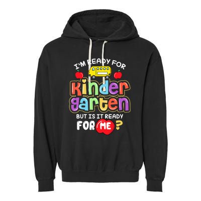 Back To School Im Ready For Kindergarten Is It Ready For Me Garment-Dyed Fleece Hoodie