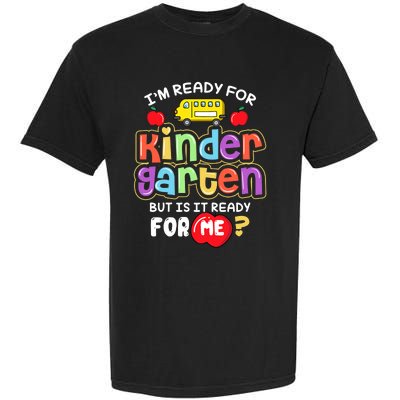 Back To School Im Ready For Kindergarten Is It Ready For Me Garment-Dyed Heavyweight T-Shirt