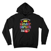 Back To School Im Ready For Kindergarten Is It Ready For Me Hoodie