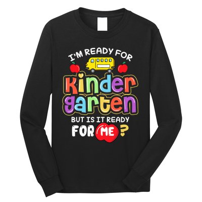 Back To School Im Ready For Kindergarten Is It Ready For Me Long Sleeve Shirt