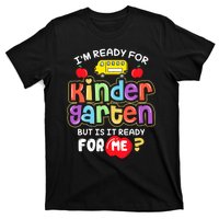 Back To School Im Ready For Kindergarten Is It Ready For Me T-Shirt