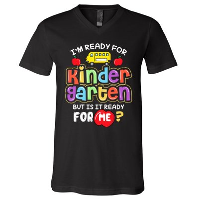 Back To School Im Ready For Kindergarten Is It Ready For Me V-Neck T-Shirt