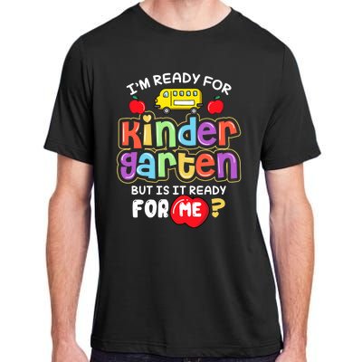 Back To School Im Ready For Kindergarten Is It Ready For Me Adult ChromaSoft Performance T-Shirt