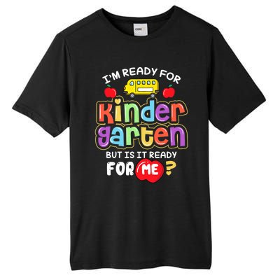 Back To School Im Ready For Kindergarten Is It Ready For Me Tall Fusion ChromaSoft Performance T-Shirt