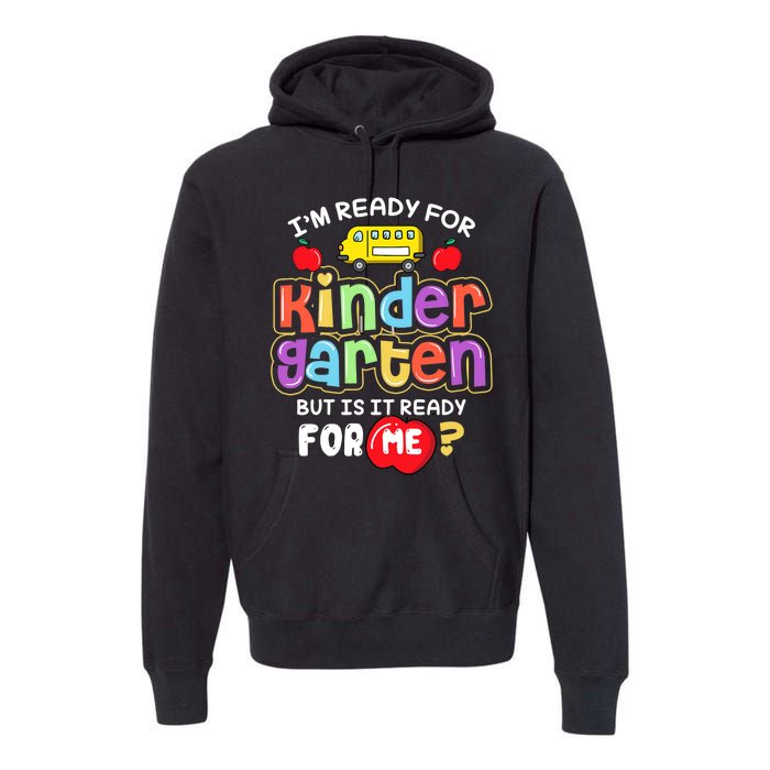 Back To School Im Ready For Kindergarten Is It Ready For Me Premium Hoodie