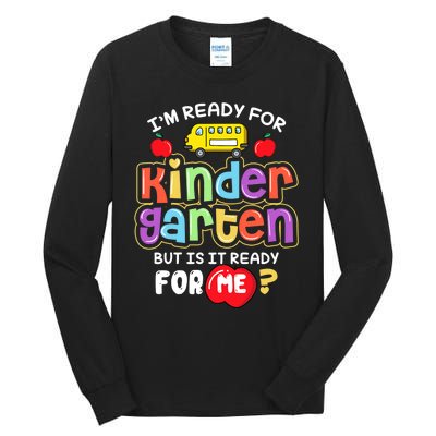 Back To School Im Ready For Kindergarten Is It Ready For Me Tall Long Sleeve T-Shirt