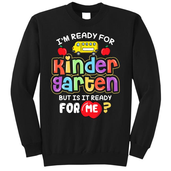 Back To School Im Ready For Kindergarten Is It Ready For Me Tall Sweatshirt