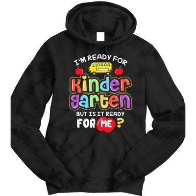 Back To School Im Ready For Kindergarten Is It Ready For Me Tie Dye Hoodie