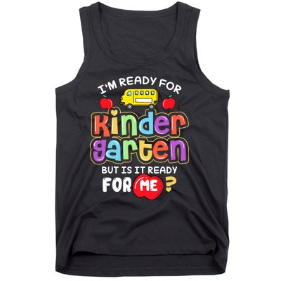 Back To School Im Ready For Kindergarten Is It Ready For Me Tank Top