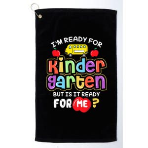 Back To School Im Ready For Kindergarten Is It Ready For Me Platinum Collection Golf Towel