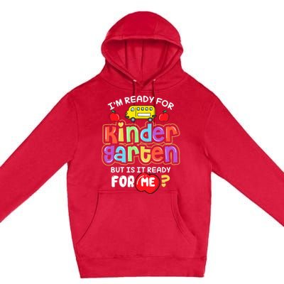 Back To School Im Ready For Kindergarten Is It Ready For Me Premium Pullover Hoodie