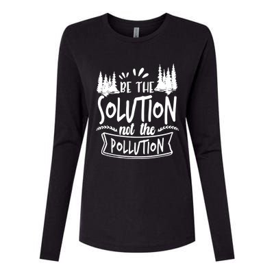 Be The Solution Not The Pollution Save Earth Activist Tee Gift Womens Cotton Relaxed Long Sleeve T-Shirt