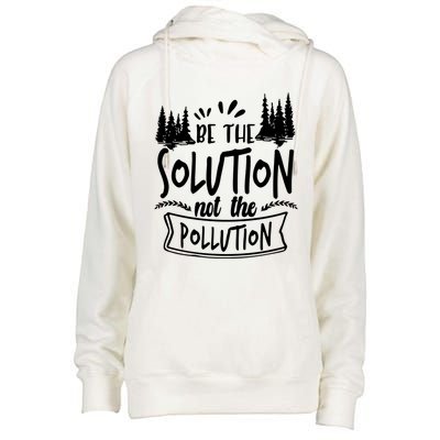 Be The Solution Not The Pollution Save Earth Activist Tee Gift Womens Funnel Neck Pullover Hood