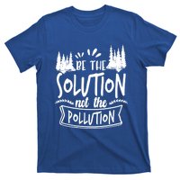 Be The Solution Not The Pollution Save Earth Activist Tee Gift T-Shirt