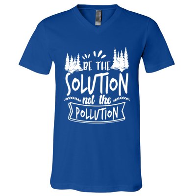 Be The Solution Not The Pollution Save Earth Activist Tee Gift V-Neck T-Shirt