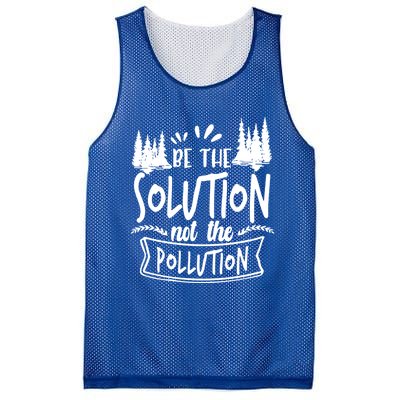 Be The Solution Not The Pollution Save Earth Activist Tee Gift Mesh Reversible Basketball Jersey Tank