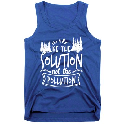 Be The Solution Not The Pollution Save Earth Activist Tee Gift Tank Top