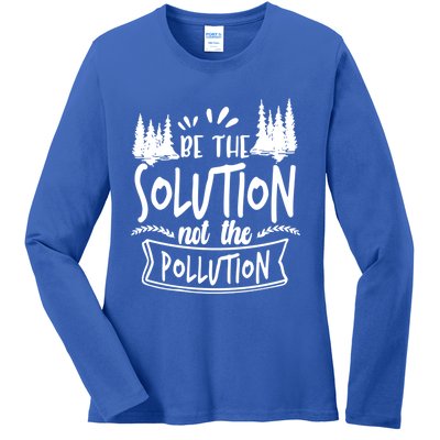 Be The Solution Not The Pollution Save Earth Activist Tee Gift Ladies Long Sleeve Shirt