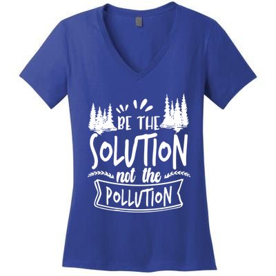 Be The Solution Not The Pollution Save Earth Activist Tee Gift Women's V-Neck T-Shirt