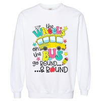 Back To School Funny The WHEELS On The BUS School Bus Driver Garment-Dyed Sweatshirt