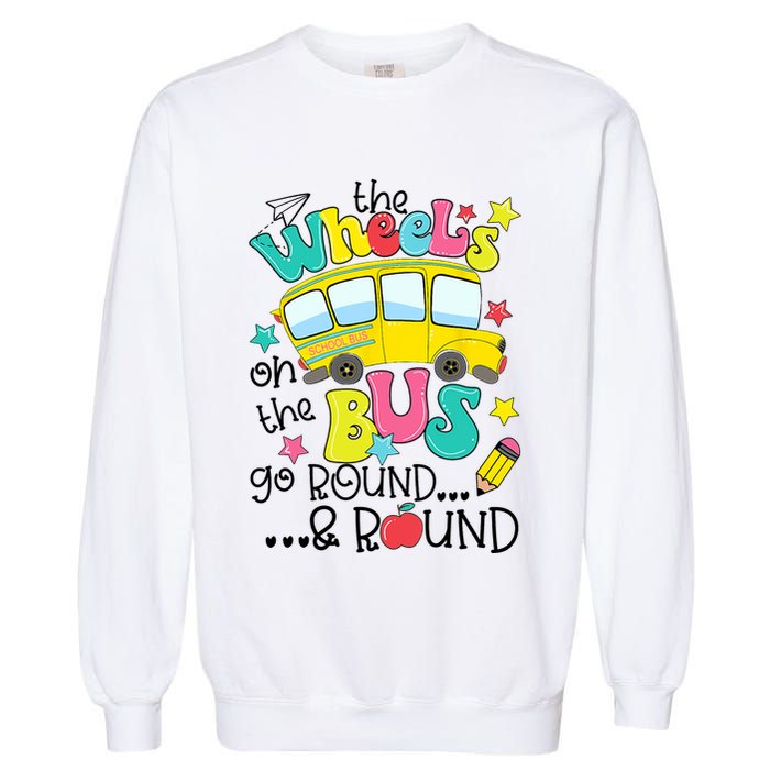 Back To School Funny The WHEELS On The BUS School Bus Driver Garment-Dyed Sweatshirt