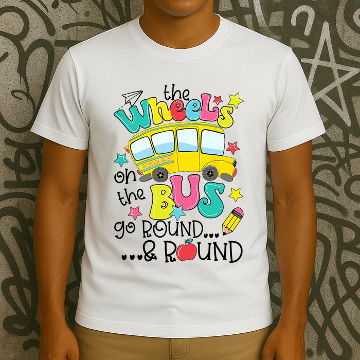 Back To School Funny The WHEELS On The BUS School Bus Driver T-Shirt