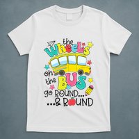 Back To School Funny The WHEELS On The BUS School Bus Driver T-Shirt