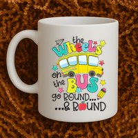Back To School Funny The WHEELS On The BUS School Bus Driver Mug