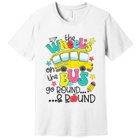 Back To School Funny The WHEELS On The BUS School Bus Driver Premium T-Shirt