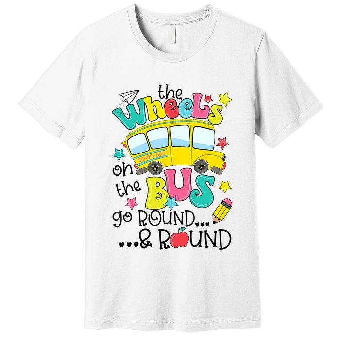 Back To School Funny The WHEELS On The BUS School Bus Driver Premium T-Shirt