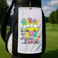 Back To School Funny The WHEELS On The BUS School Bus Driver Golf Towel
