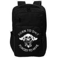 Born To Shit Forced To Wipe Impact Tech Backpack