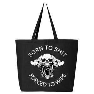 Born To Shit Forced To Wipe 25L Jumbo Tote