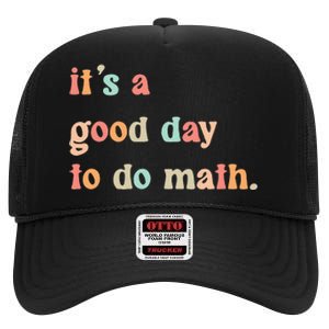 Back To School Its A Good Day To Do Math Teachers High Crown Mesh Back Trucker Hat