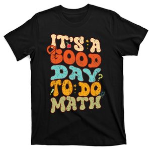 Back To School It's A Good Day To Do Math for Math Teachers T-Shirt