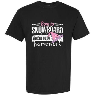 Born To Snowboard Cute Funny Winter Sports Gift Funny Gift Garment-Dyed Heavyweight T-Shirt