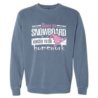 Born To Snowboard Cute Funny Winter Sports Gift Funny Gift Garment-Dyed Sweatshirt