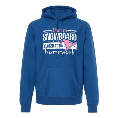 Born To Snowboard Cute Funny Winter Sports Gift Funny Gift Premium Hoodie