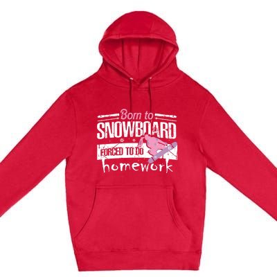 Born To Snowboard Cute Funny Winter Sports Gift Funny Gift Premium Pullover Hoodie