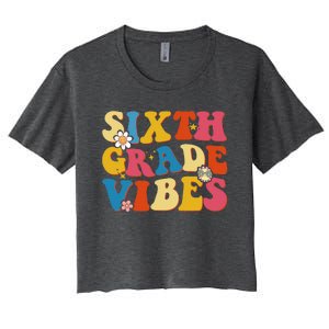 Back To School Sixth Grade Vibes Student Teacher Women's Crop Top Tee