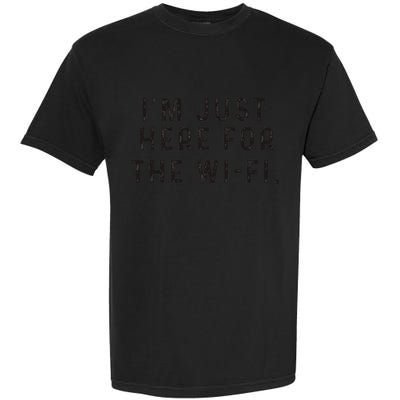 Back To School; IM Just Here For The Wifi. Garment-Dyed Heavyweight T-Shirt
