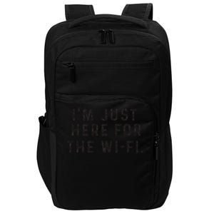 Back To School; IM Just Here For The Wifi. Impact Tech Backpack