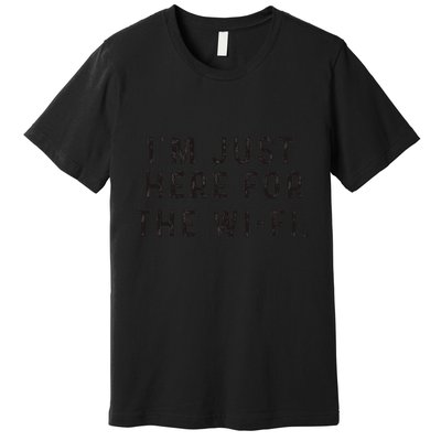 Back To School; IM Just Here For The Wifi. Premium T-Shirt